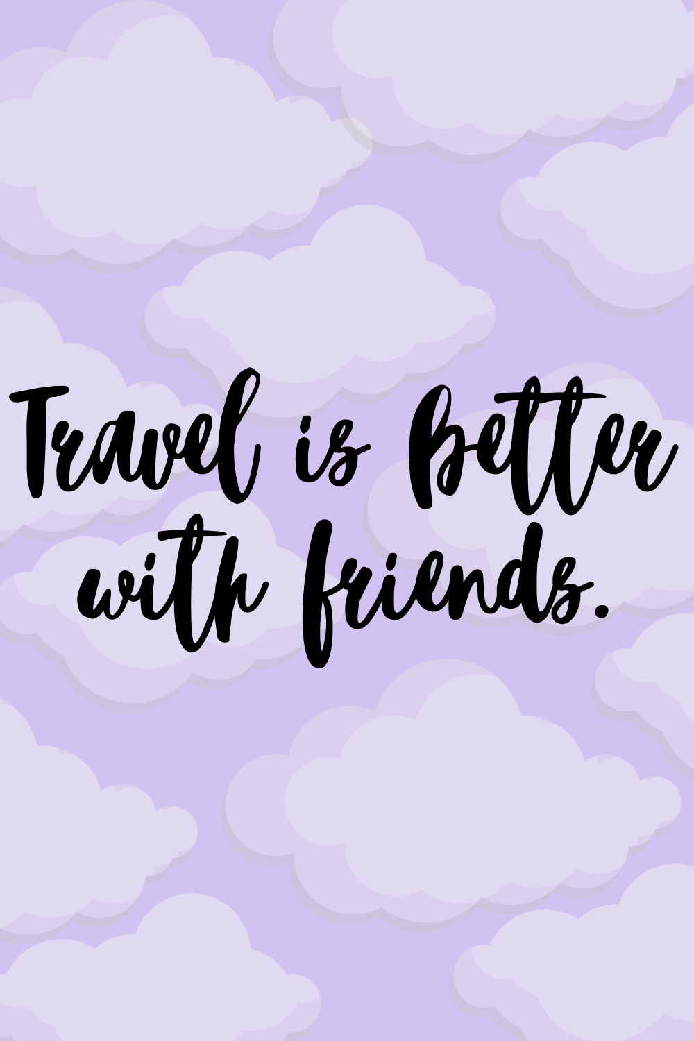 43 Travel With Friends Quotes Full Of Adventure Darling Quote