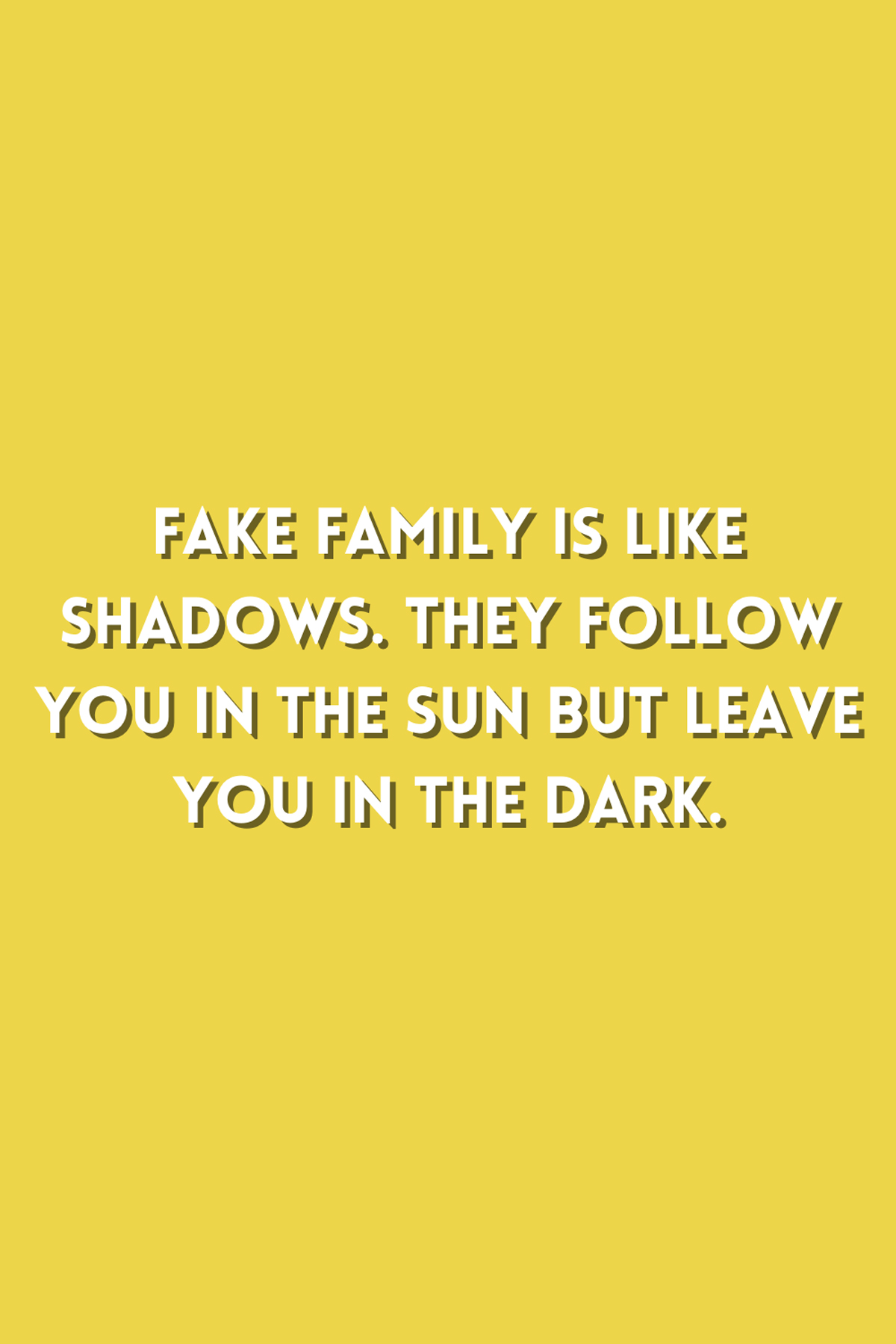 53 Fake Family Quotes To Help You Deal Darling Quote
