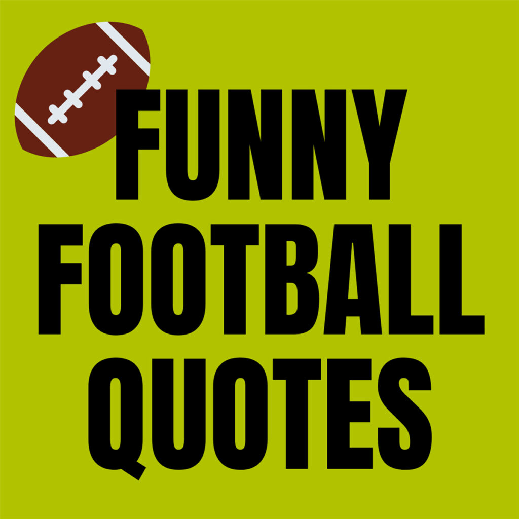 37 Funny Football Quotes 2023 Touchdown Worthy Darling Quote