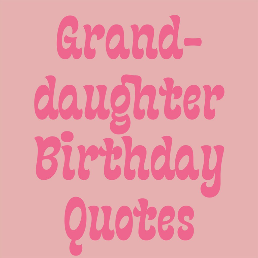 43 Granddaughter Birthday Quotes