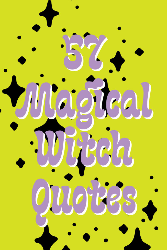 57 Magical Witch Quotes (Empowering + Fun) Darling Quote