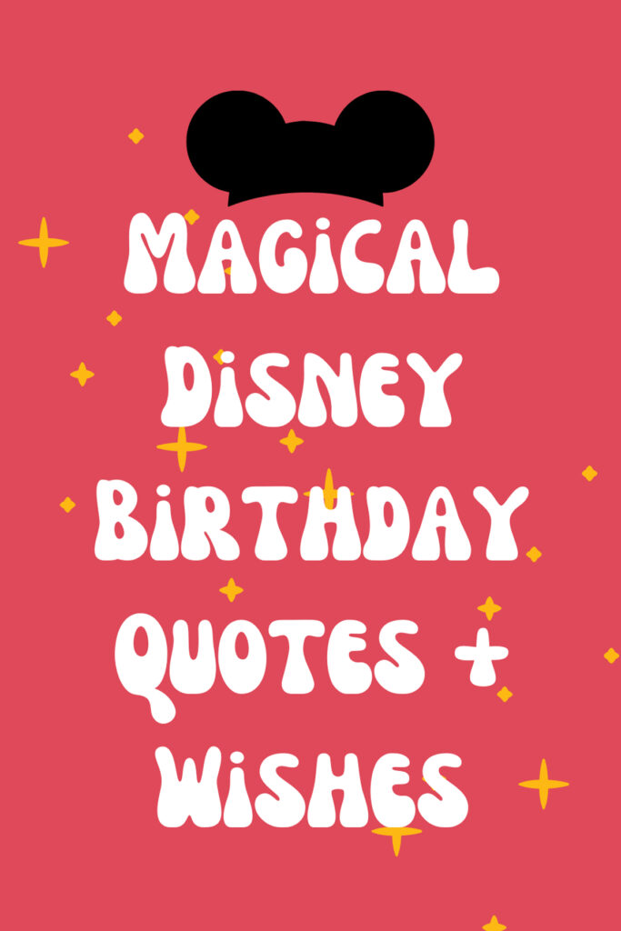 51+ Magical Disney Birthday Quotes + Wishes Darling Quote