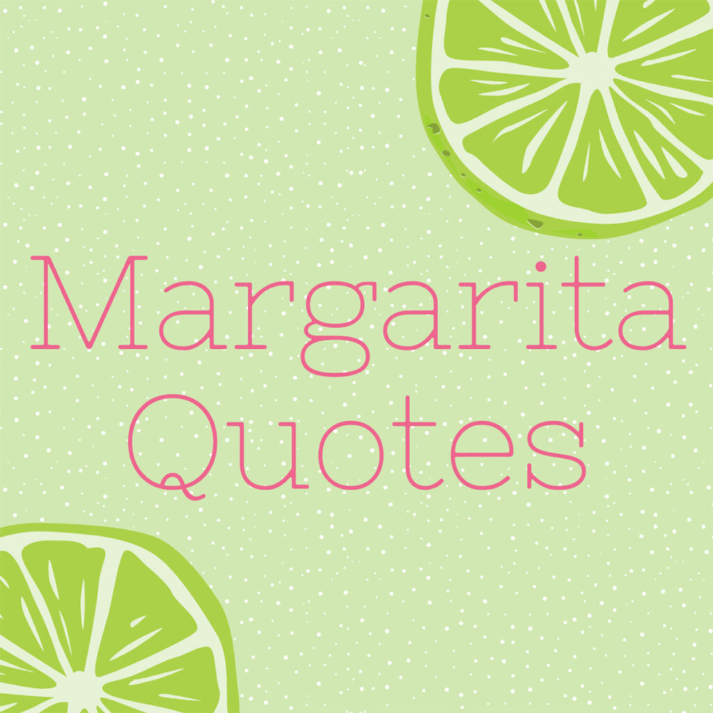 Funny Margarita Quotes + Salty Sayings Darling Quote