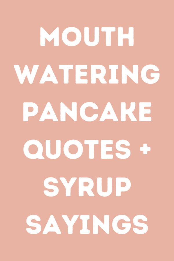 41 Pancake Quotes + Syrup Sayings For Instagram Darling Quote