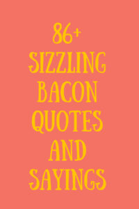 86+ Sizzling Bacon Quotes and Sayings - Darling Quote