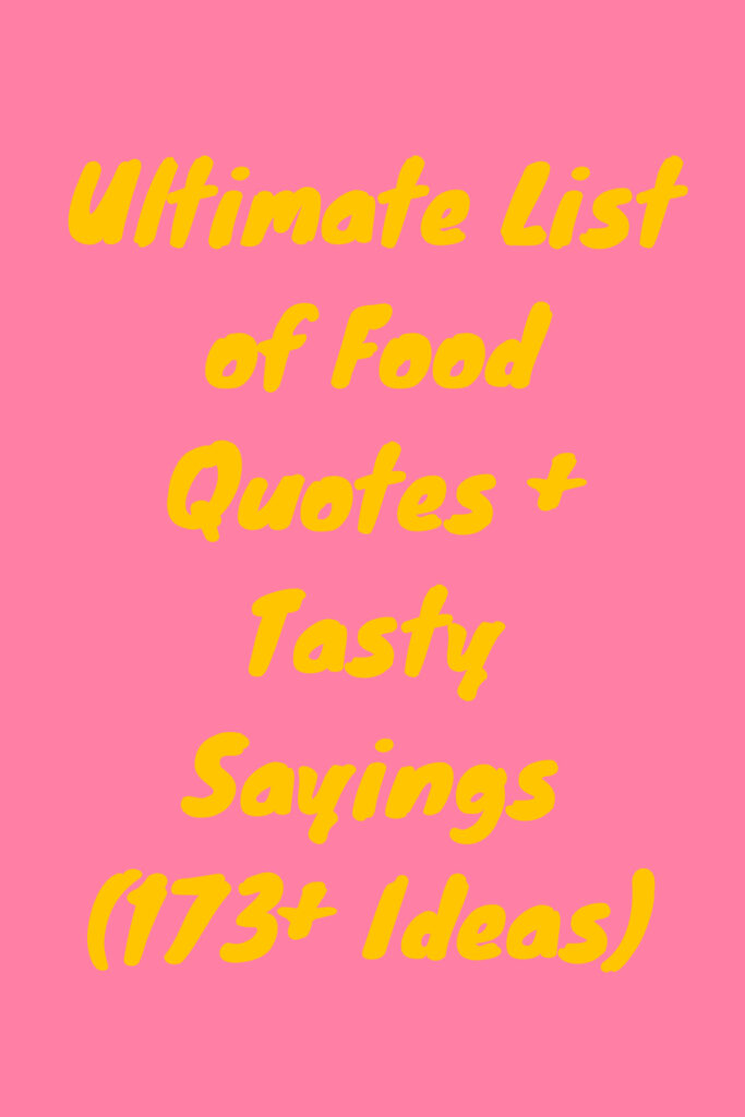 Ultimate List of Food Quotes (273+ Ideas) For Tasty Sayings - Darling Quote