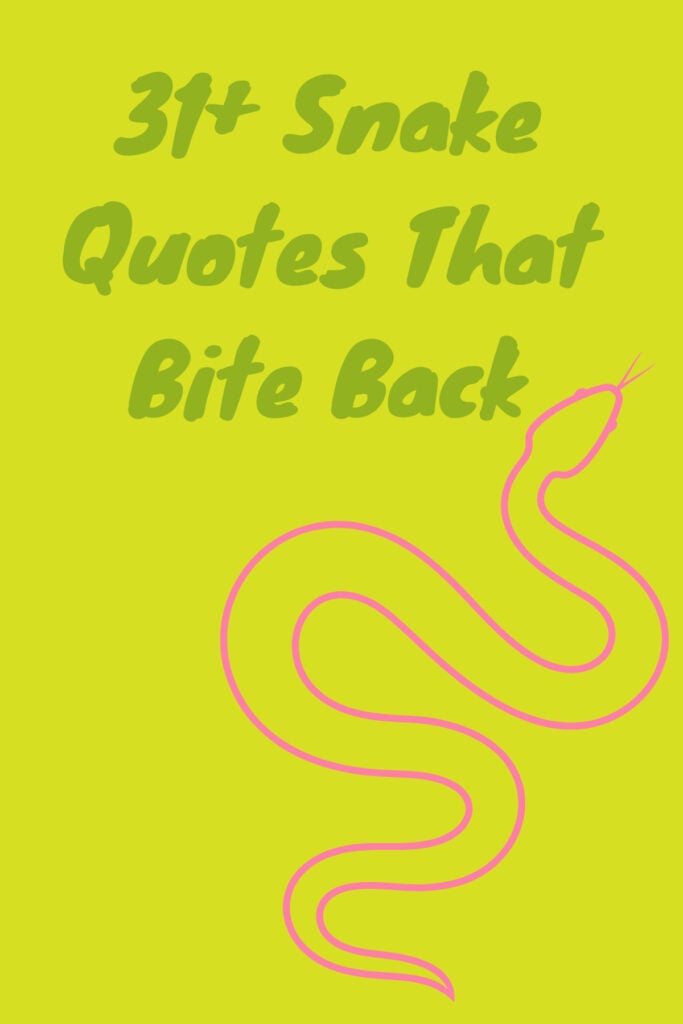 31+ Snake Quotes That Bite Back Darling Quote