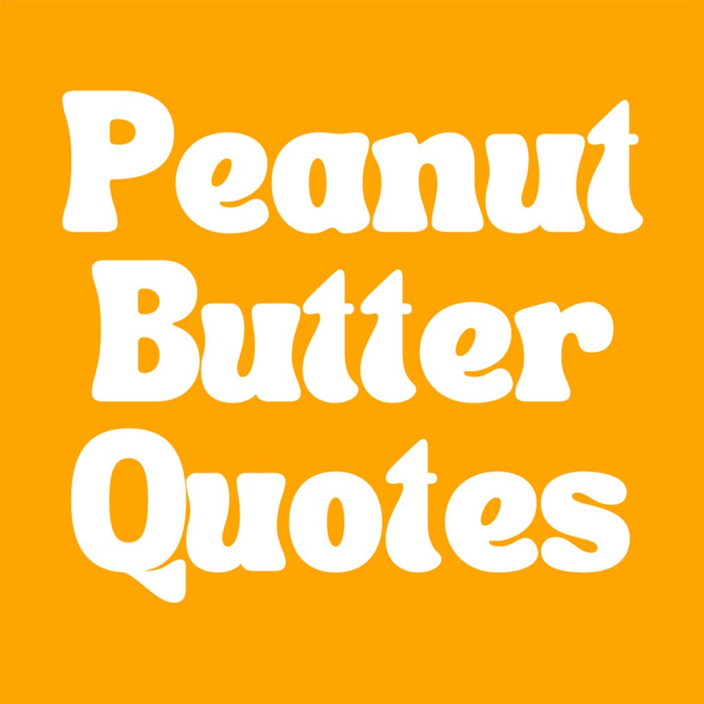 43 Peanut Butter Quotes for Instagram Darling Quote