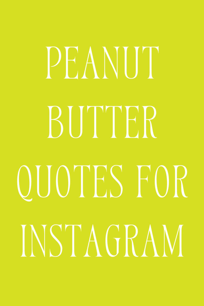 43 Peanut Butter Quotes for Instagram Darling Quote