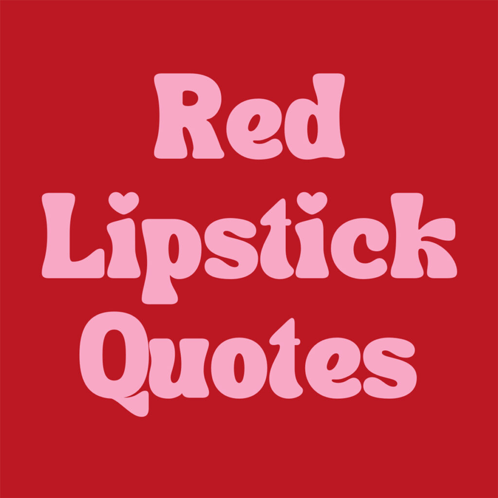 87 Badass Red Lipstick Quotes + Captions Darling Quote