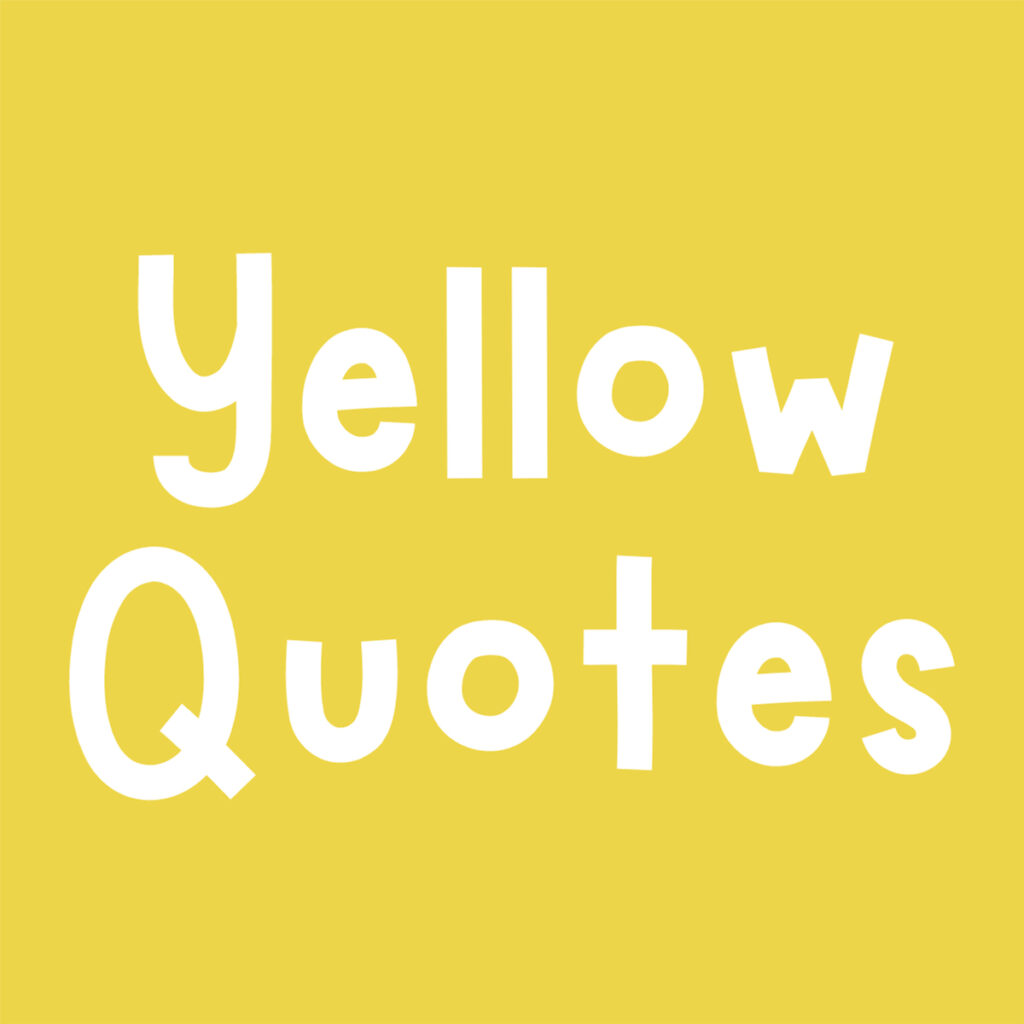 73 Radiating Yellow Quotes + Captions Darling Quote