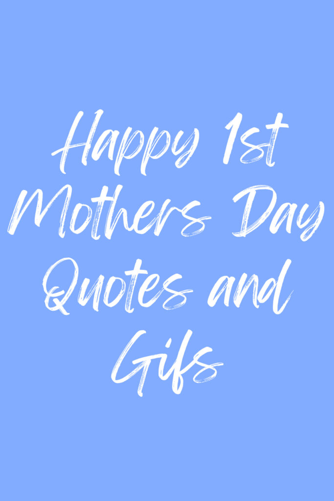 71+ Happy 1st Mothers Day Quotes and Gifs Darling Quote