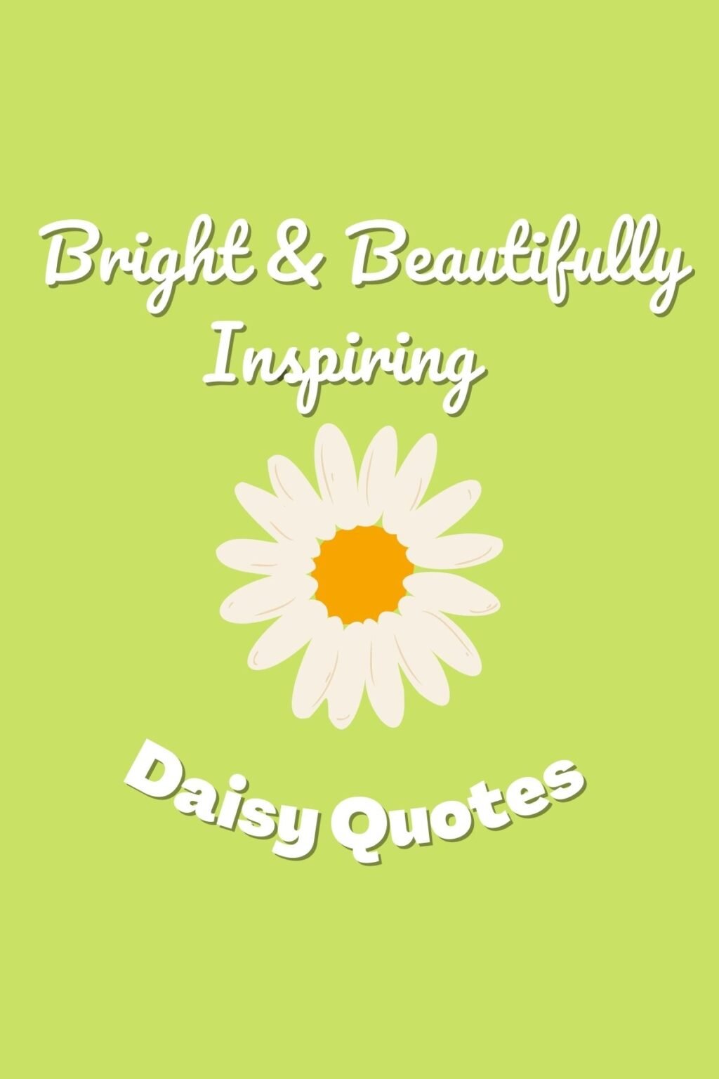 Bright and Beautifully Inspiring Daisy Quotes Darling Quote