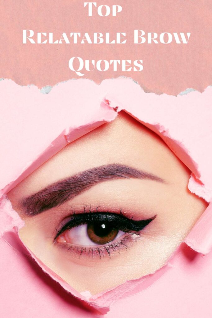 71+ Top Relatable Brow Quotes Darling Quote