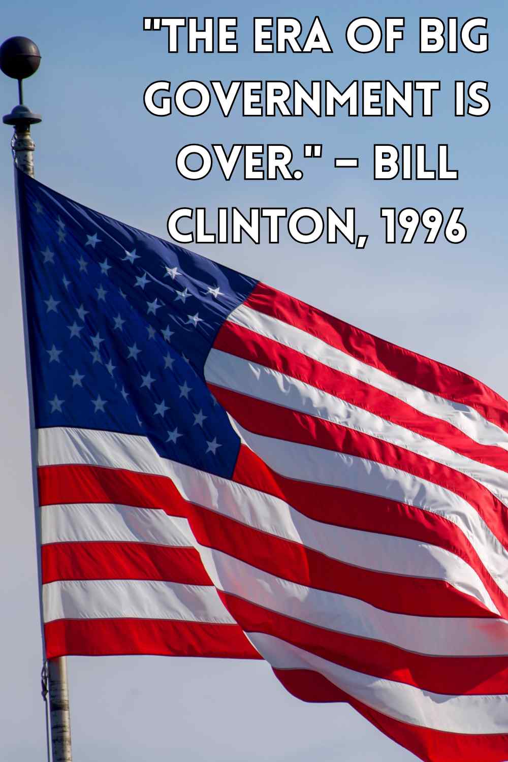 The-era-of-big-government-is-over.-–-Bill-Clinton-1996