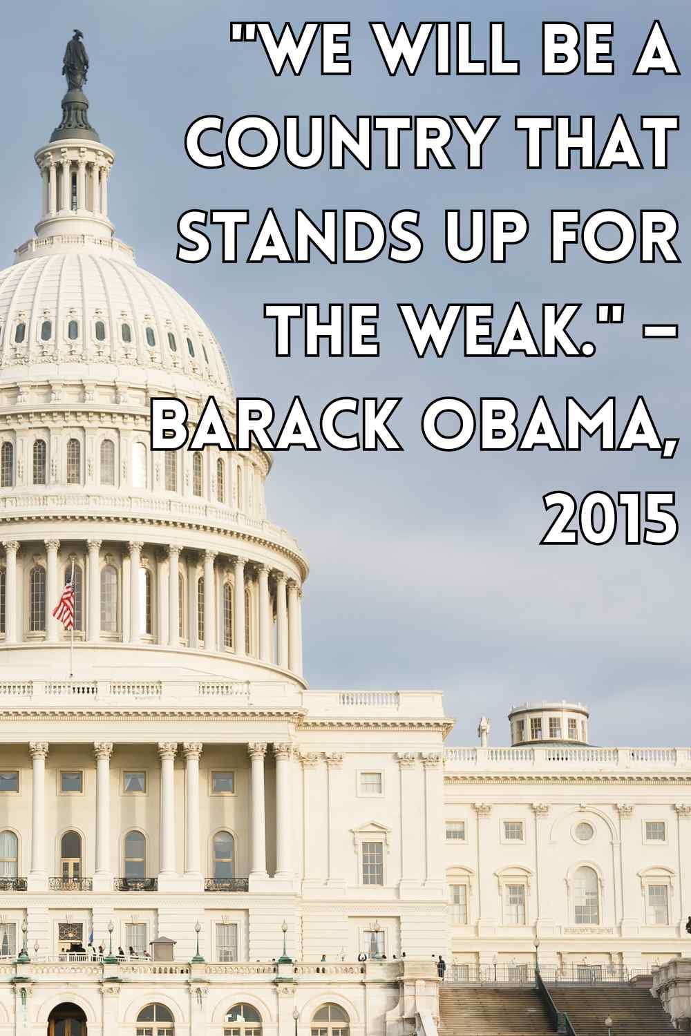 We-will-be-a-country-that-stands-up-for-the-weak.-–-Barack-Obama-2015