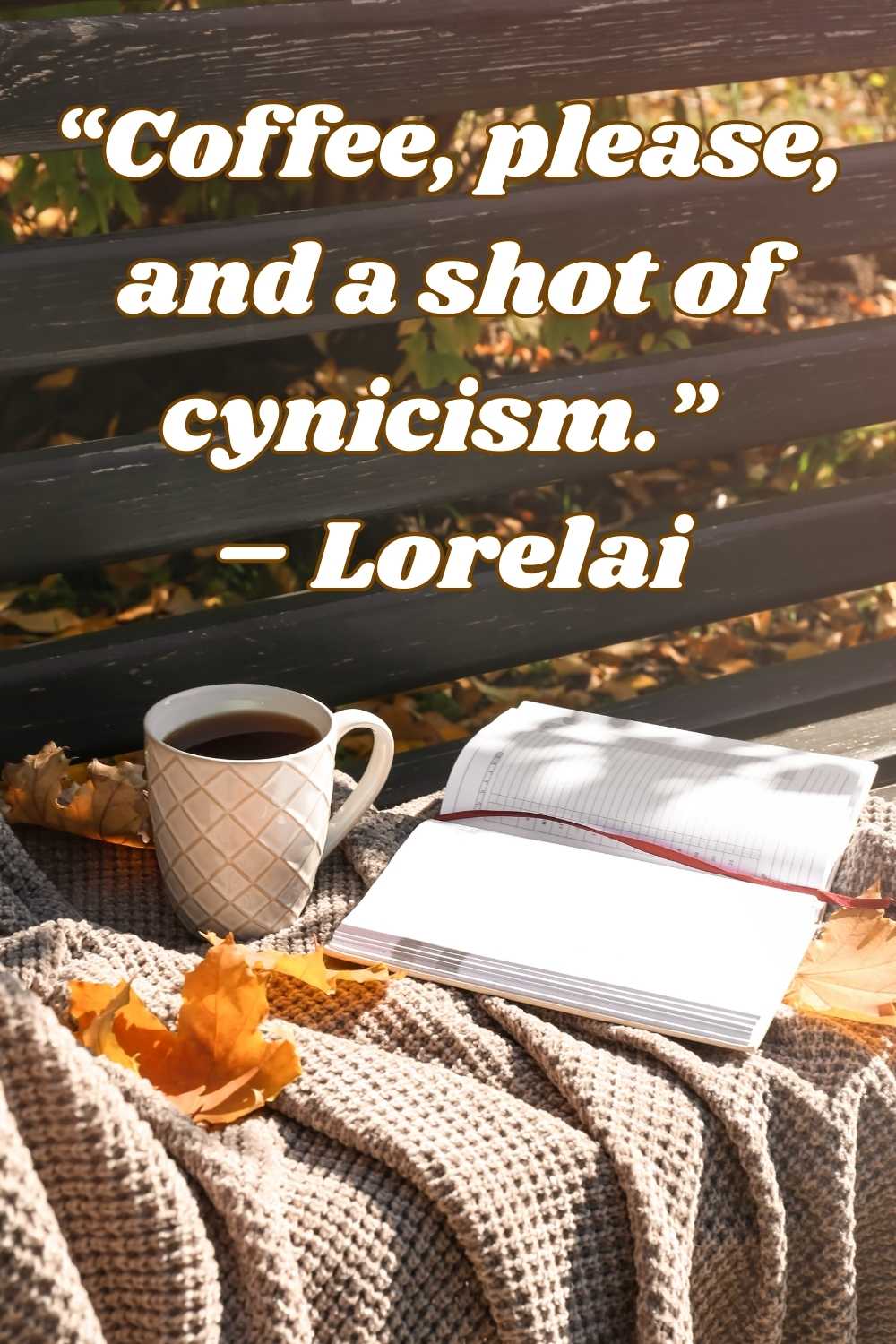 Coffee please, and a shot of cynicism. - Lorelai