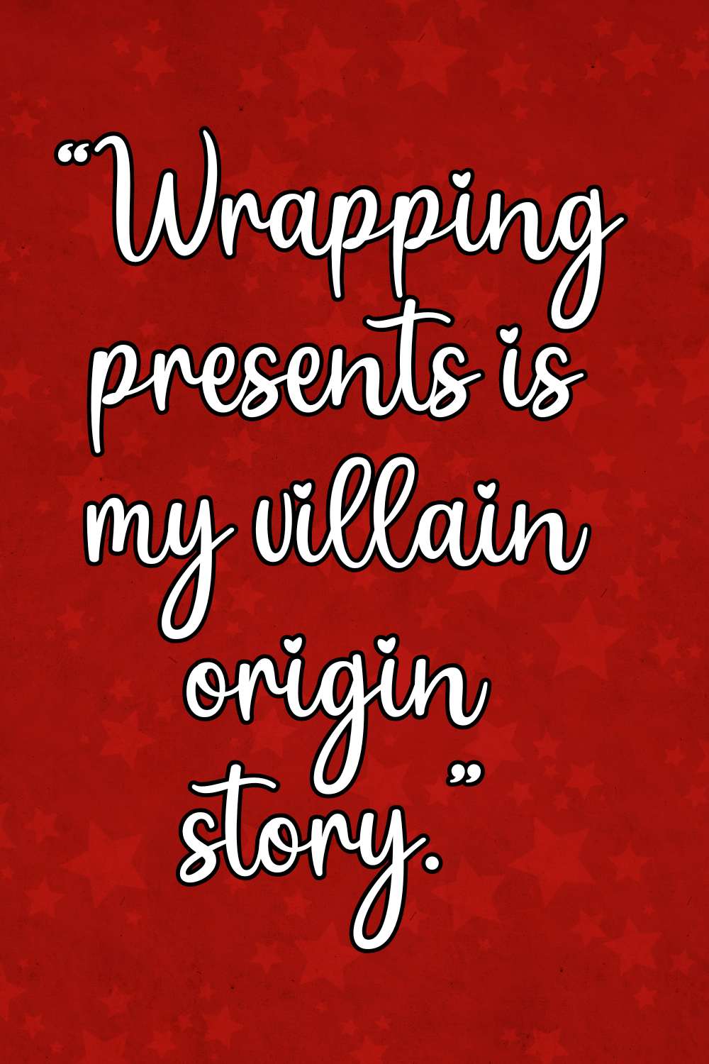 wrapping presents is my villain origin story.