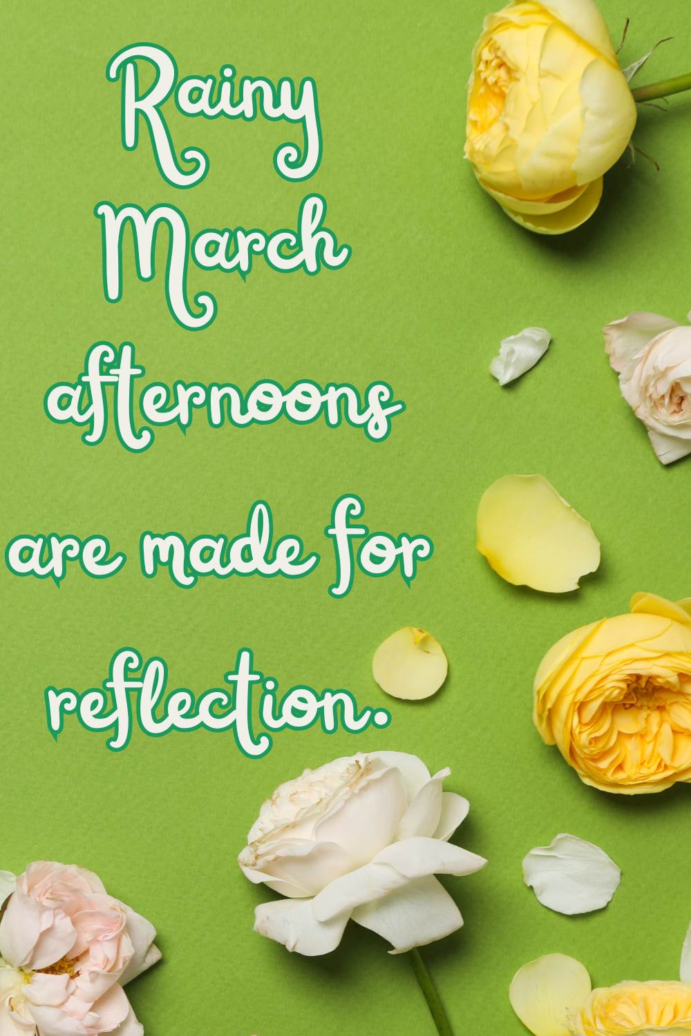 Rainy march afternoons are made for reflection