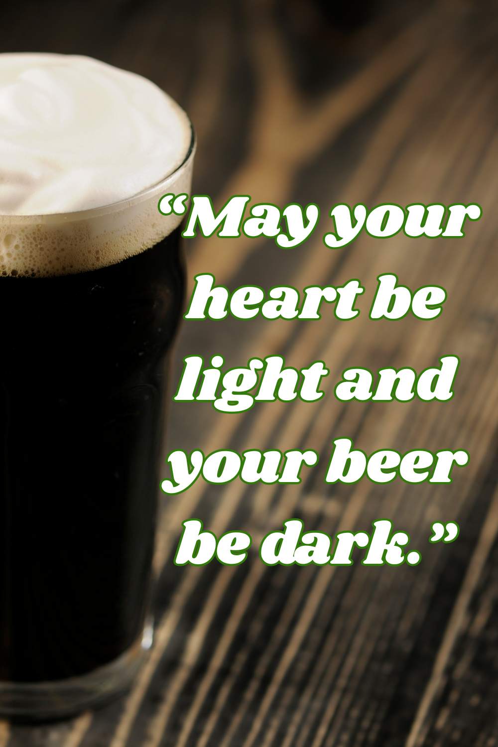 May Your heart be light and you beer dark