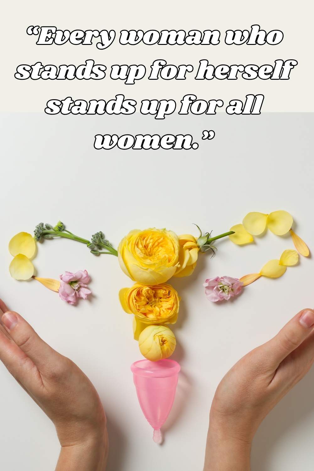 Every woman who stands up for herself stands up for all woman