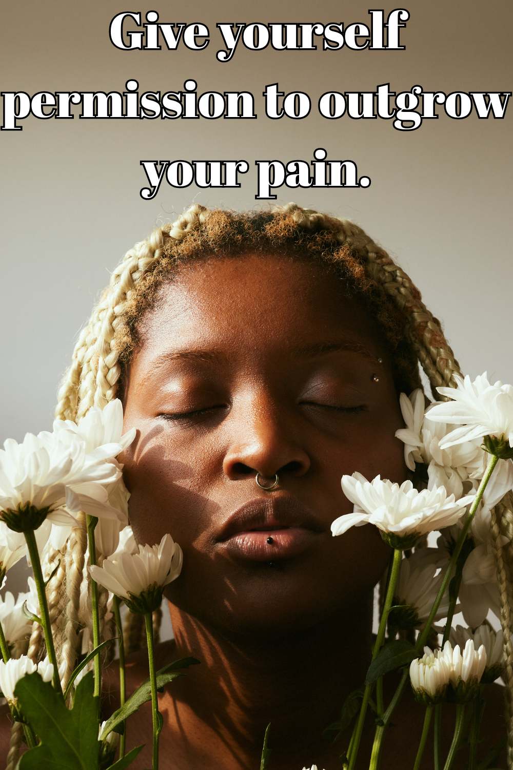 Give yourself permission to outgrow your pain